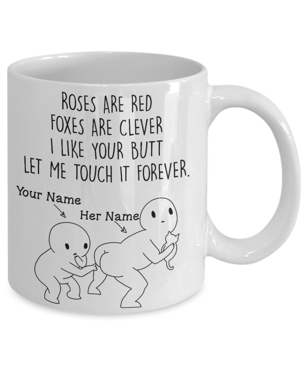 I Like Your Butt Let me touch it forever Valentine's Gift Mug 11Oz Coffee Mug 