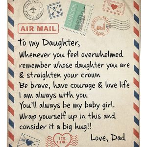 Air Mail To My Daughter Whenever You Feel Overwhelmed Remember Whose Daughter You Are Personalized Quilt Throw Blanket Premium Sherpa Fleece Blanket 