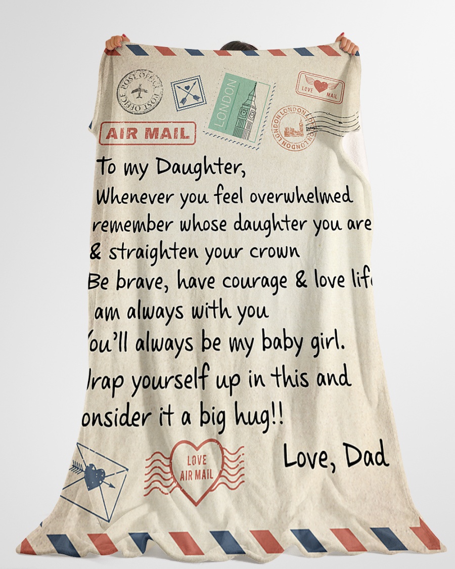 Dad to my daughter remember whose daughter you are & straighten crown blanket 