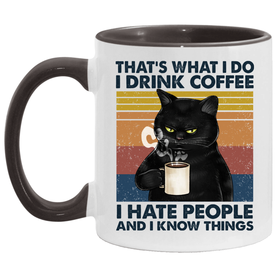 That'S What I Do I Drink Coffee I Hate People And I Know Things Mug Funny Cup 