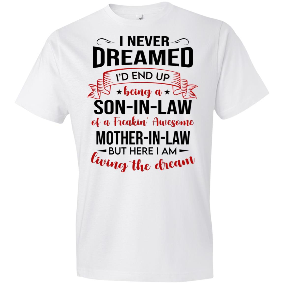 GunShowTees Mens Never Dreamed Id Be Son-in-Law of Awesome Mother-in-Law Shirt