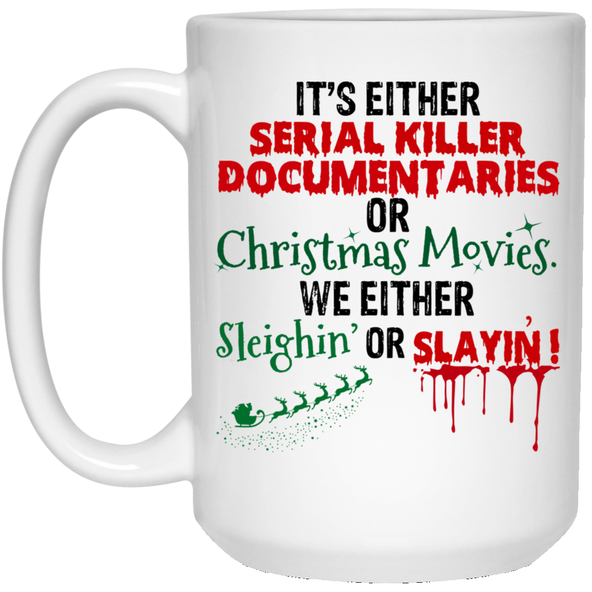 It�S Either Serial Killer Documentaries Or Christmas Movies Ceramic Coffee Mug 