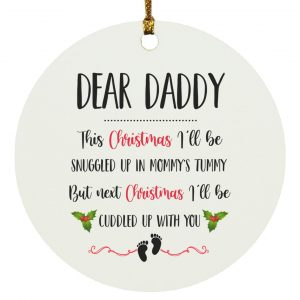 Dear Daddy Next Christmas I’ll Be Cuddled Up With You Circle Ornament 