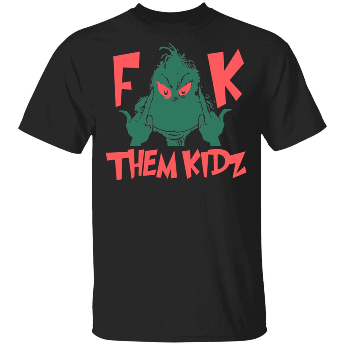 Grinch Fuck Them Kidz Christmas Gifts Shirt